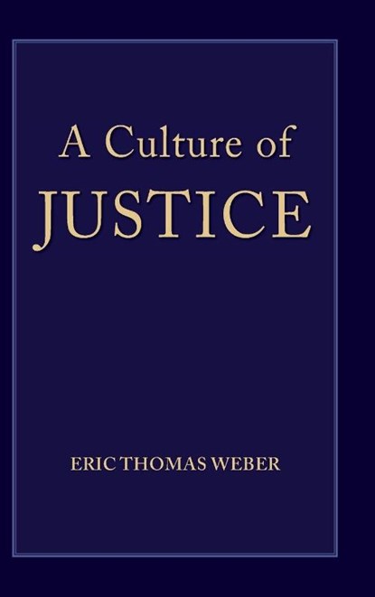 A Culture of Justice, Eric Thomas Weber - Gebonden - 9798855805291