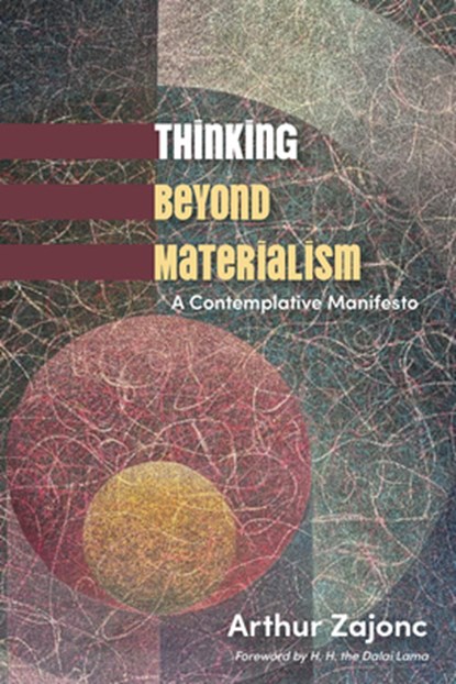 Thinking Beyond Materialism: A Contemplative Manifesto, Arthur Zajonc - Paperback - 9798855808056