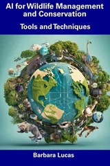 AI for Wildlife Management and Conservation: Tools and Techniques - Barbara Lucas - 9798856391083