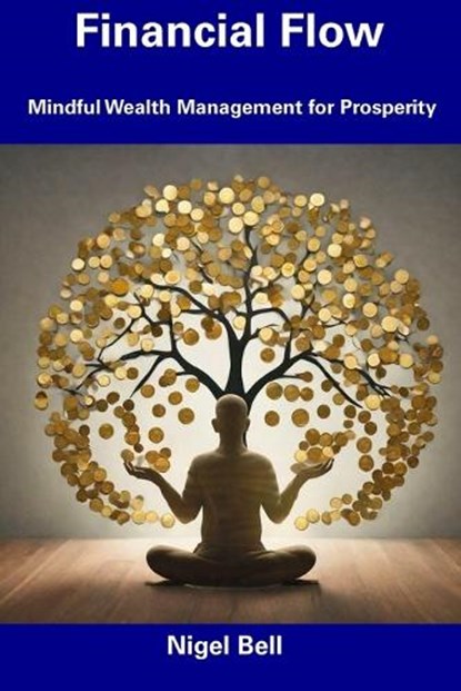 Financial Flow, Nigel Bell - Paperback - 9798856458847
