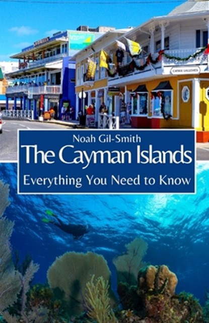 The Cayman Islands: Everything You Need to Know, Noah Gil-Smith - Paperback - 9798856548326