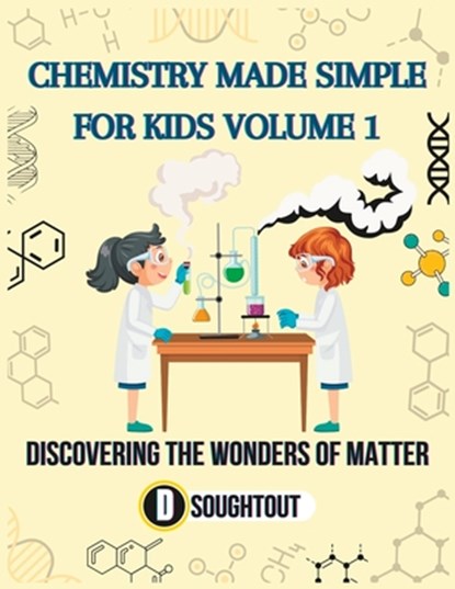 Chemistry Made Simple for Kids Volume 1: Discovering the Wonders of Matter, David Soughtout - Paperback - 9798856583396