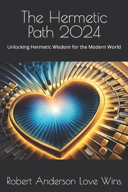 The Hermetic Path 2024, Robert Anderson Love Wins - Paperback - 9798856907741
