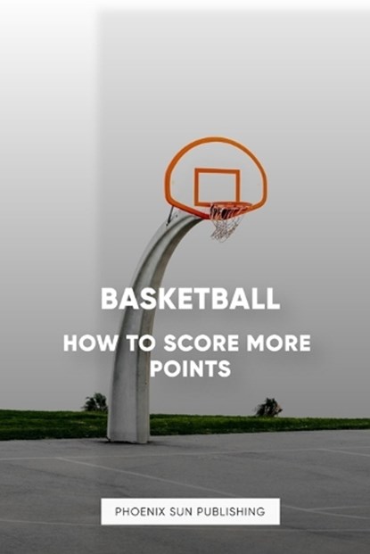 Basketball - Scoring More Points, Ps Publishing - Paperback - 9798857042588