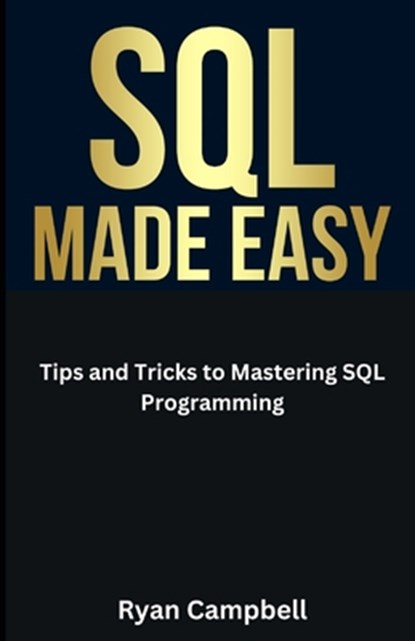 SQL Made Easy, Ryan Campbell - Paperback - 9798858294986