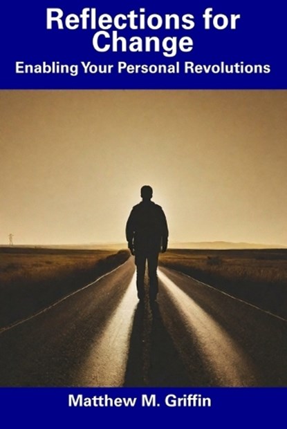 Reflections for Change, Matthew M Griffin - Paperback - 9798859201105