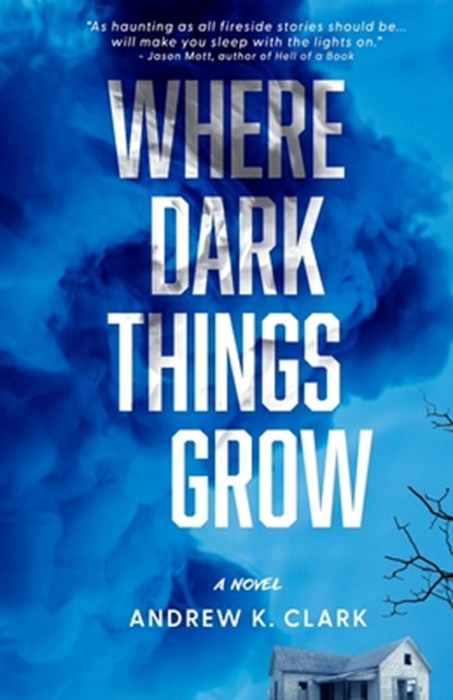 Where Dark Things Grow, Andrew K. Clark - Paperback - 9798859532308