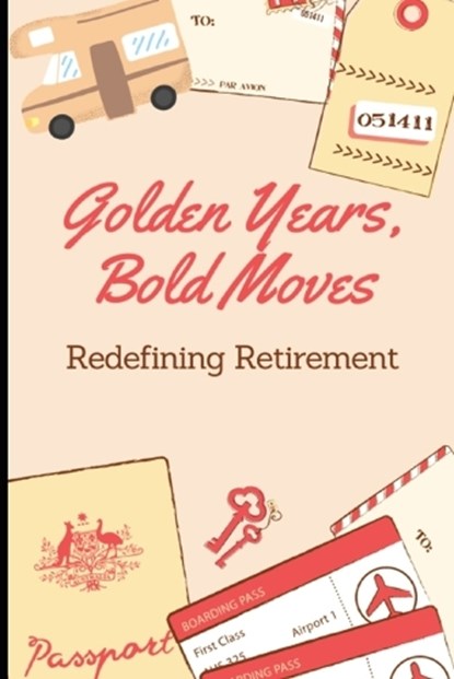 Golden Years, Bold Moves, James Roberts - Paperback - 9798859653553
