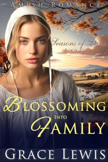 Blossoming into Family: Inspirational Amish Romance, Grace Lewis - Paperback - 9798860362741