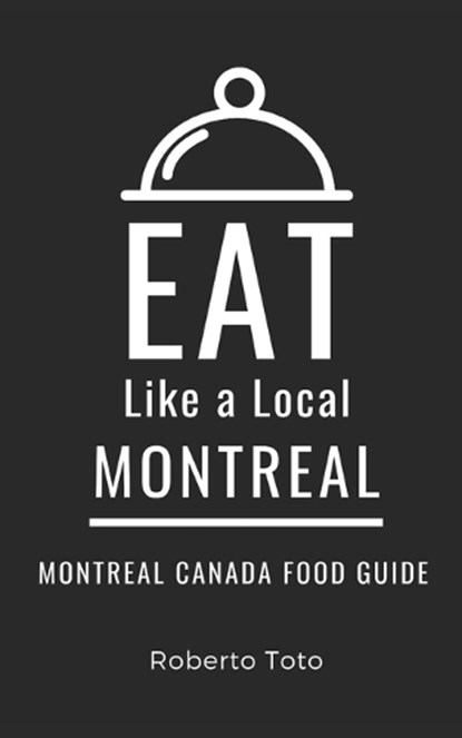 Eat Like a Local- Montreal, Eat Like a Local ; Roberto Toto - Paperback - 9798860425187