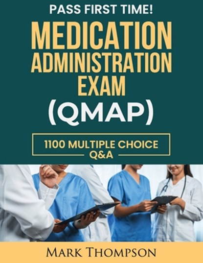 Medication Administration Exam (Qmap), Mark Thompson - Paperback - 9798860536173