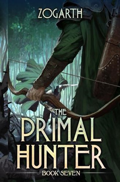 The Primal Hunter 7: A LitRPG Adventure, Zogarth - Paperback - 9798861508957
