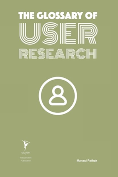 The Glossary of User Research, Manasi Pathak - Paperback - 9798861651202