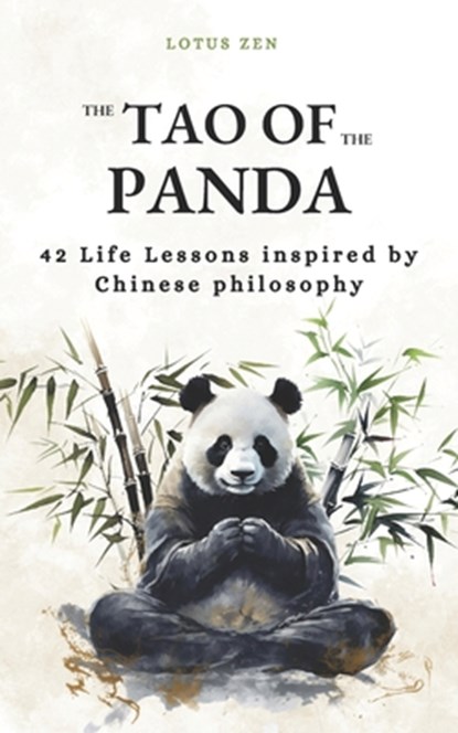 The Tao of the Panda: 42 Life Lessons inspired by Chinese philosophy (harmony and mental well-being), Lotus Zen - Paperback - 9798862184976