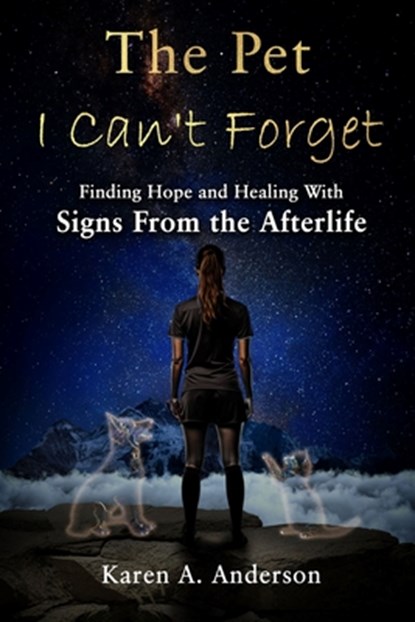 Anderson, K: Pet I Can't Forget, Karen A Anderson - Paperback - 9798862507737