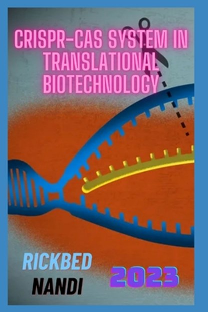 CRISPR-Cas System in Translational Biotechnology: Book 5, Rickbed Nandi - Paperback - 9798862531329
