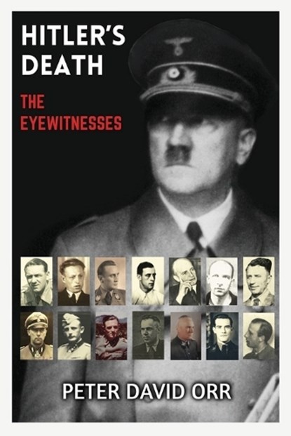 Hitler's Death - The Eyewitnesses, Peter David Orr - Paperback - 9798862693973