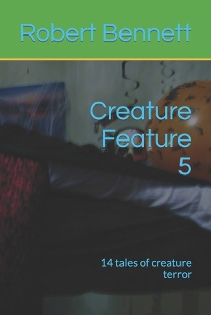 Creature Feature 5, Robert Paul Bennett - Paperback - 9798862765014