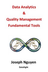 Data Analytics and Quality Management Fundamental Tools - Joseph Nguyen - 9798862833232