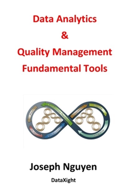 Data Analytics and Quality Management Fundamental Tools, Joseph Nguyen - Paperback - 9798862833232
