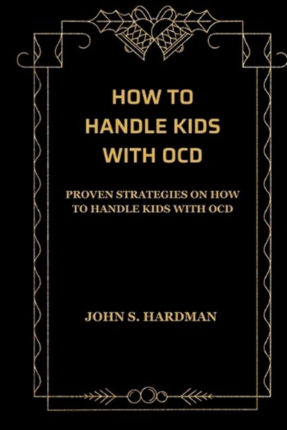 How to Handle Kids with Ocd, John S Hardman - Paperback - 9798862914993