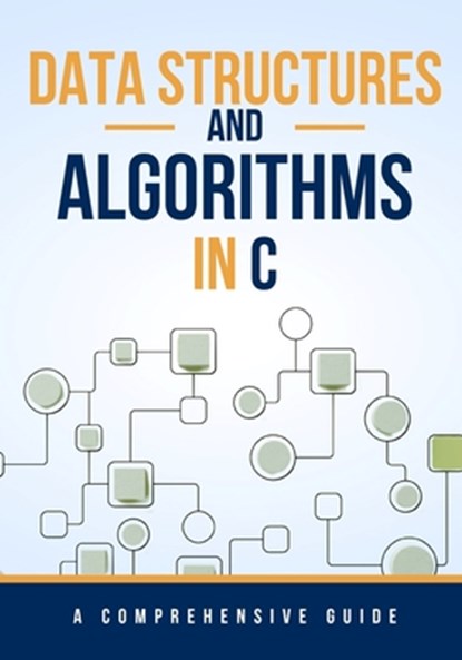 Data Structures and Algorithms in C: A Comprehensive Guide, Maxwell Rivers - Paperback - 9798862991864