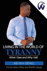 Living In The World Of Tyranny: What I Saw and Why I Left - Abiyah Israel - 9798863219165