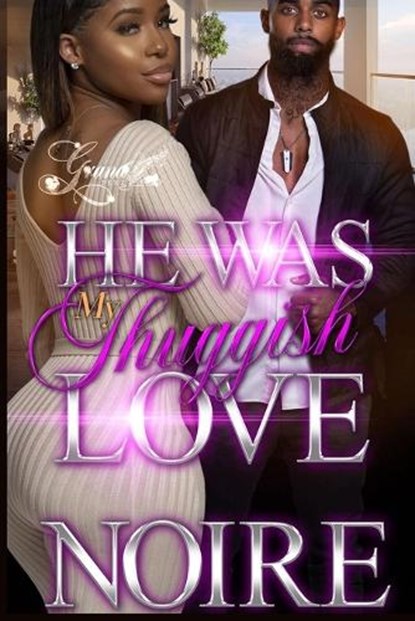 He was My Thuggish Love: A Standalone Novel, Noire - Paperback - 9798863326054