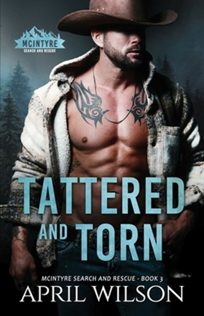 Tattered and Torn: A Small Town, Grumpy Sunshine Western Romance, April Wilson - Paperback - 9798863923918