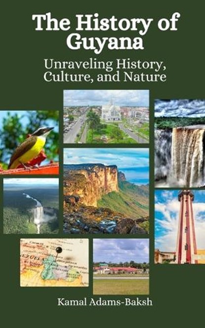 The History of Guyana: Unraveling History, Culture, and Nature, Einar Felix Hansen - Paperback - 9798863964157
