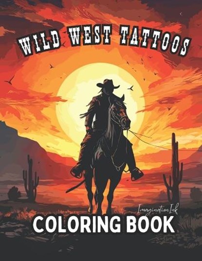 Wild West Tattoo Coloring Book for Adults: Wild West Tattoo Coloring for Relaxation and Creativity, Imaginationink Press - Paperback - 9798864331446