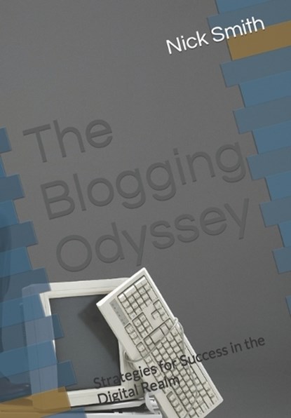 The Blogging Odyssey, Nick Smith - Paperback - 9798865010265