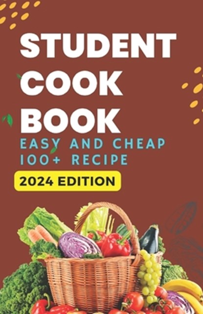 Student Cookbook: easy and cheap 100+ recipe, Himanshu Patel - Paperback - 9798865331186