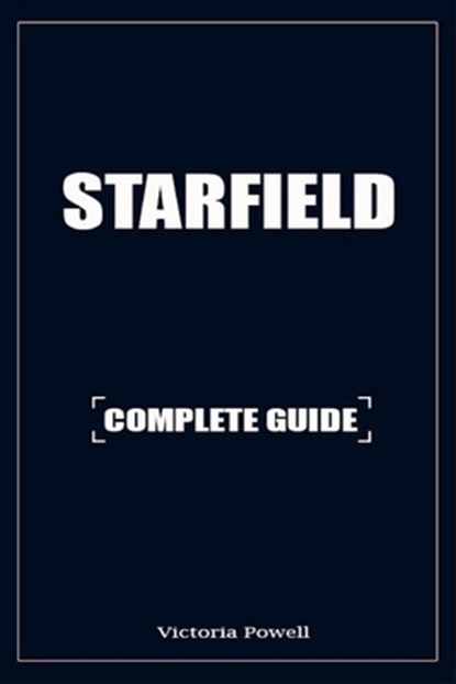 Starfield Strategy Guide: Walkthrough, Tips and Tricks, Victoria Powell - Paperback - 9798865388876