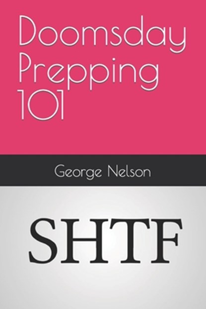 Doomsday Prepping 101, George Nelson - Paperback - 9798865494331
