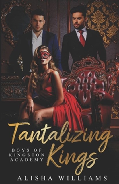Tantalizing Kings (Boys Of Kingston Academy Book One), Alisha Williams - Paperback - 9798865505297