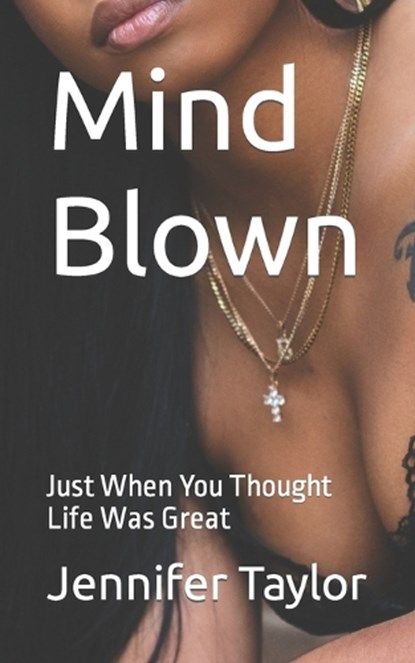 Mind Blown: Just When You Thought Life Was Great, Jennifer E. Taylor - Paperback - 9798865615200