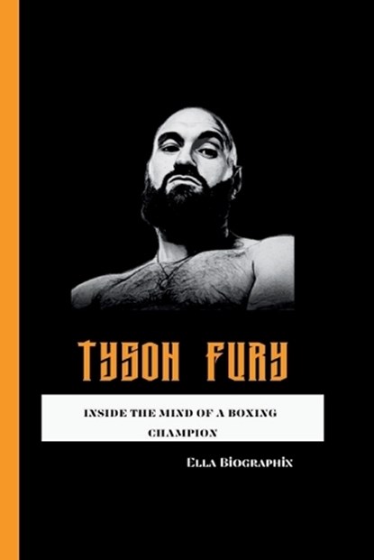 Tyson Fury: Inside the Mind of a Boxing Champion, Ella Biographix - Paperback - 9798865930358