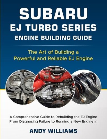 Subaru EJ Turbo Series: The art of building a powerful and reliable Subaru ej engine, Andrew Williams - Paperback - 9798866069255