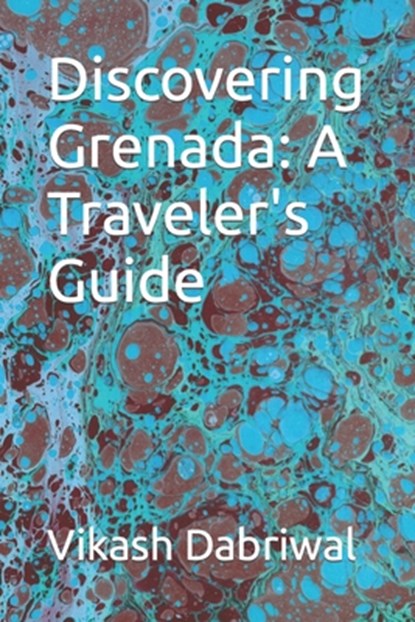 Discovering Grenada: A Traveler's Guide, Vikash Dabriwal - Paperback - 9798866119059