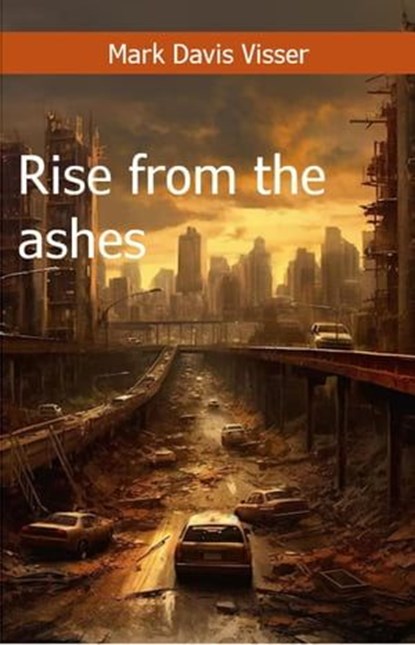 Rise from the Ashes, Mark Davis Visser - Ebook - 9798866510757