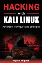 Hacking with Kali Linux: Advanced Techniques and Strategies - Ryan Campbell - 9798866696895