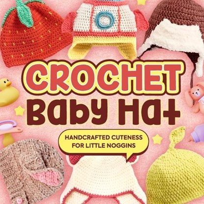 Crochet Baby Hat: Handcrafted Cuteness for Little Noggins: Crochet Baby Items, David Briggs - Paperback - 9798867070618