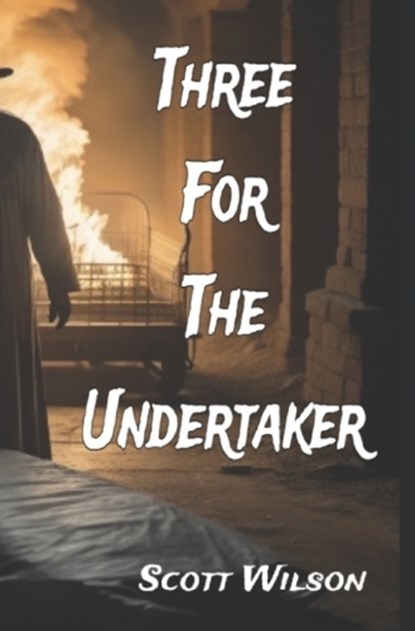 Three for the Undertaker, Scott Wilson - Paperback - 9798867235055