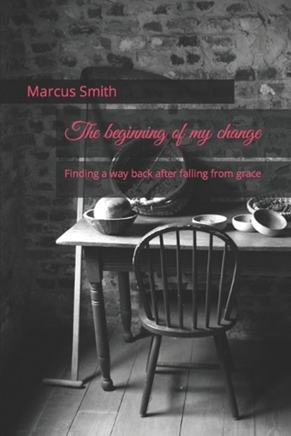 The beginning of my change, Marcus Smith - Paperback - 9798867297053