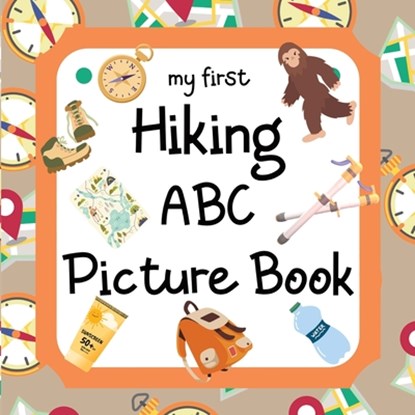 My First Hiking ABC Picture Book: 8.5" x 8.5" Hiking Books for Kids, Hiking Baby Book, ABC Picture Book for Children, Hiking Alphabet Book for Toddler, Madgaviette Publishing - Paperback - 9798867859886