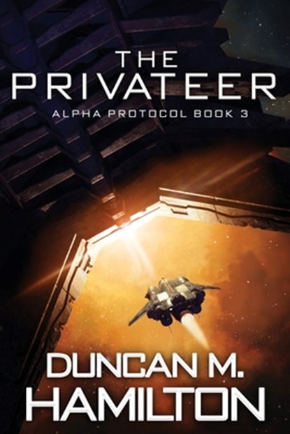 The Privateer: Alpha Protocol Book 3, Duncan M. Hamilton - Paperback - 9798867994624