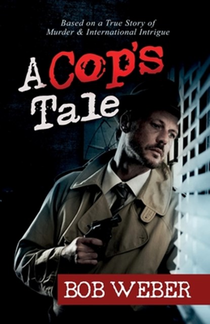 A Cop's Tale, Bob Weber - Paperback - 9798868032981
