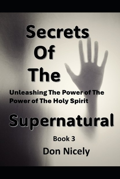 Secrets of The Supernatural Book 3, Don Nicely - Paperback - 9798868050534