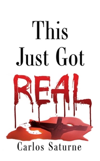 This Just Got Real, Carlos Saturne - Paperback - 9798868501098